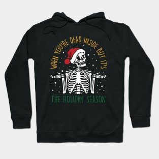 When You're Dead Inside But It's The Holiday Season Hoodie